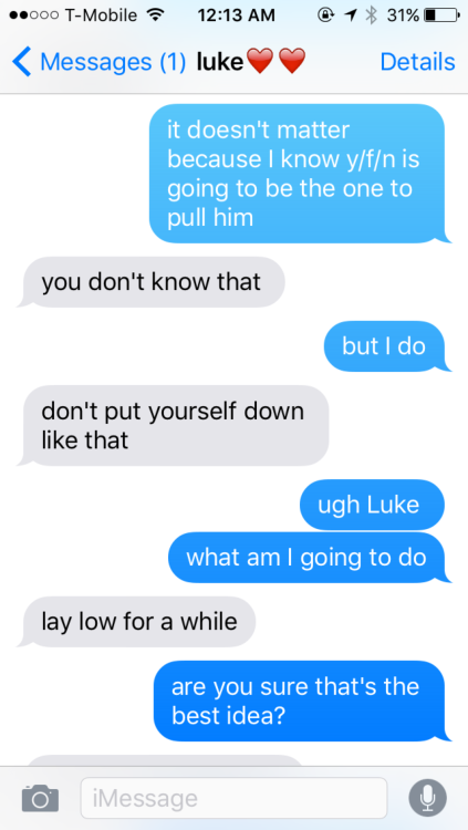 TEXT AU: Y/N and Y/F/N like the same guy, so you ask Luke for advice (requested)