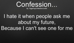 triggeringconfessions:  Send Your Own Confession