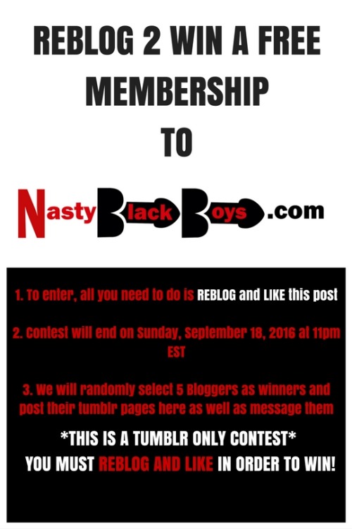 freakyace313: bam1029: tony7765: sexusavideos: REBLOG 2 WIN A MEMBERSHIP TO NastyBlackBoys.com! Chec