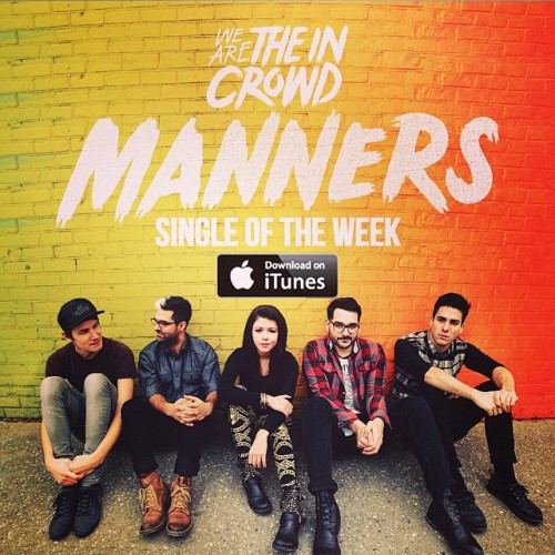 wearetheincrowd:Last day to get our new single Manners for free on iTunes!! GO GO GO!!!