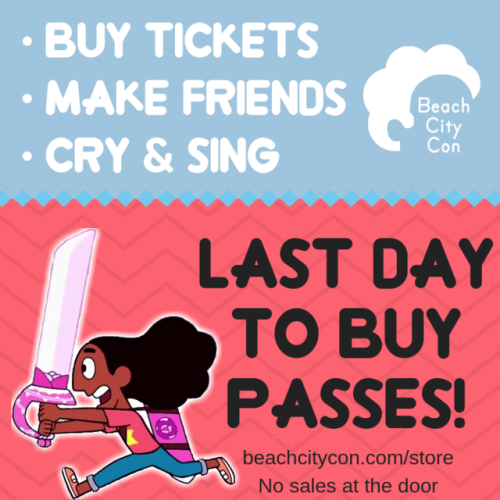 TODAY, October 5, is the LAST DAY to get your weekend or day passes to Beach City Con 2018.$100 - 3-