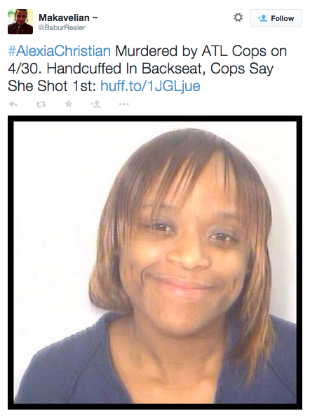 revolutionarykoolaid:  ICYMI (5.4.15): Late last week, an Atlanta woman was shot to death while in police custody. Despite being handcuffed and searched before being placed in the back of a squad car, they are claiming she had a hidden gun that she shot