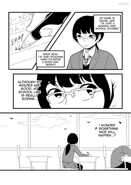 akimiya:  (reads RIGHT to LEFT) Real Life Shoujo Manga:  where things take a turn for the realistic. Chapter One: Naomi’s Great Transformation (10pg) - 2013 Hope everyone’s doing well! Belated holiday greetings from me, since my Internet has been