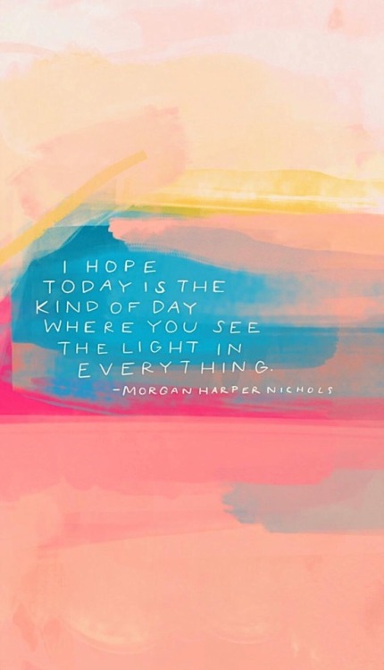 I hope today is one of those days that you see The Light in everything. I hope that with every thing