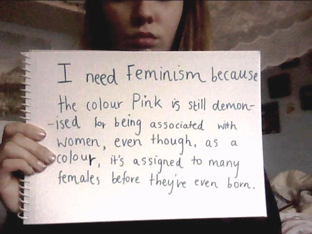 whoneedsfeminism:  I need Feminism because the colour pink is still demonised for