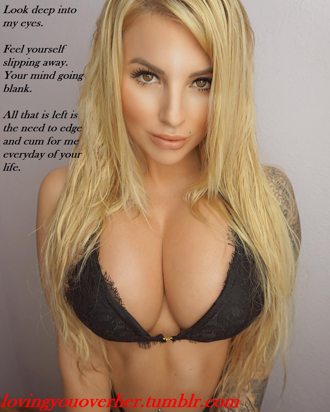 lovingyouoverher:  Look deep into my eyes. You are mine to play with. 