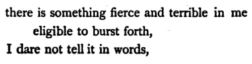 Walt Whitman, ‘Earth, My Likeness’, Leaves of Grass[Text ID: “There is something fierce and terrible