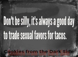 little-miss-etiquette:  Love me some tacos and sexual favors.