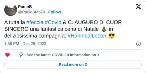 A tutta la #feccia #Covid & C. AUGURO DI CUOR SINCERO una fantastica cena di Natale 🎄 in deliziosissima compagnia: #HannibalLecter.😎  — PaoloB (@PaoloBMb70) December 25, 2023