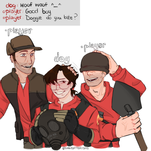 Hello, this is based on interactions with strangers on tf2 matches, i got called a good boy, good do