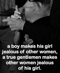 dominant-daddy:    Truth!    A girl with her man looks around and is jealous of other women; A true woman looks only at her man and makes other women jealous.