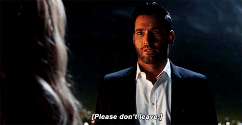 lucifers-chloe:This is what I meant, Lucifer. When I said- you can’t leave me. Listen, I&rsquo