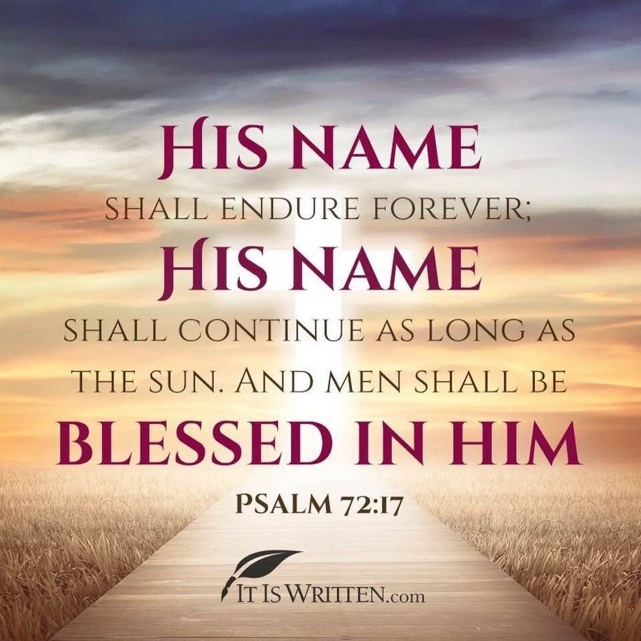 The Living... — Psalm 72:17 (NKJV) - His name shall endure...