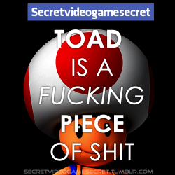 secretvideogamesecret:Toadally going to kill