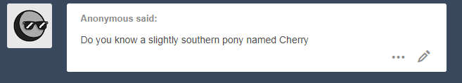 askflowertheplantponi: “Cherry: hehehe yus!” sure she does, they live in the