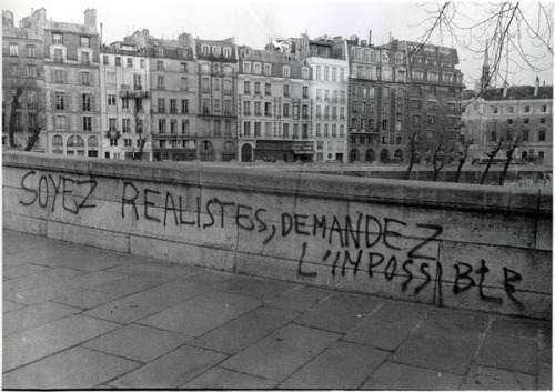 “Be realistic, demand the impossible” May 1968 graffiti in Paris