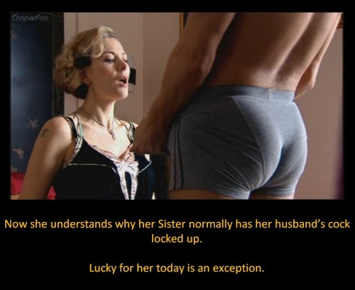 Now she understands why her Sister normally has her husband’s cock locked up.Lucky for her today is an exception.