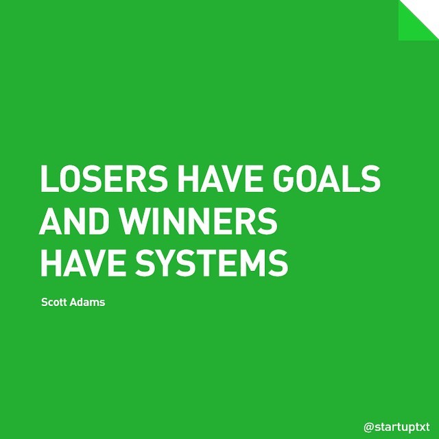 Goals Are For Losers Winners Have Systems startup.txt