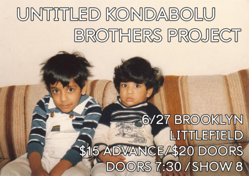 NEW YORK CITY FANS,The Kondabolu Brothers are returning to littlefield in Brooklyn on Tuesday June 2