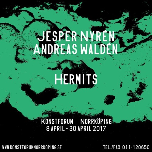 Jesper Nyrén & Andreas Waldén - “Hermits”
Konstforum 8 - 30 April 2017
Saltängsgatan 19
Norrköping
www.konstforumnorrkoping.com
www.jespernyren.com