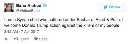 micdotcom:  Bana al-Abed’s Twitter account tweets approval of Trump’s Syria missile strikeIn the wake of President Donald Trump’s missile strike on Syria, the Twitter account of Bana al-Abed has come out in support of the president’s controversial