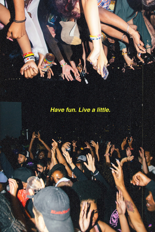 “Have fun. Live a little.”  