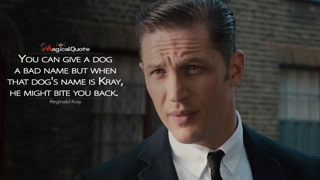 Magicalquote Reginald Kray You Can Give A Dog A Bad Name But
