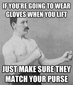 feelmotivated:  You wear gloves in the gym