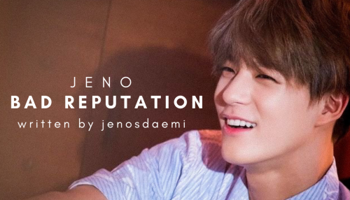 Bad Reputation | Lee Jeno