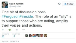 knitmeapony:  iwriteaboutfeminism:  Tips for allies, re: Ferguson.  All my cousins, listen to this.  And don’t forget #Ferguson is still a thing. 