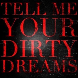 Katie1015:  Yes, Tell Me Your Dirty Dreams…