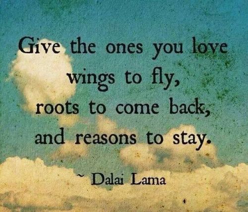 Give The Ones You Love Wings To Fly And A Reason To Stay 