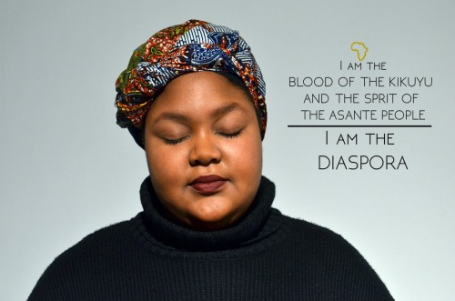 a-soul-restored:  eccentricentity:  ms—jane:  “I am the Diaspora” photo campaign by the Ithaca College African Students Association.   This year, we created a campaign named: I am the Diaspora. The goal of this year’s campaign was to raise the