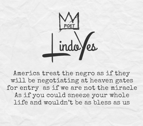 America treat the negro as if they will be negotiating at heaven gates for entry as if we are not th