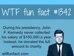 wtf-fun-factss:  John F Kennedy / money -