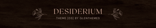 glenthemes:Theme [03]: Desiderium by glenthemes ♰ ─── preview / code / credits 。  ♰