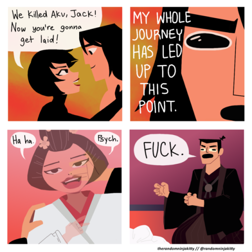 therandomninjakitty:RIP Samurai Jack. He never scored.JK, Aku fucked with time and now I’m unb