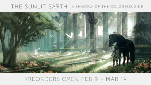 sotczine:PREORDERS ARE NOW OPEN!The Sunlit Earth is a gorgeous Shadow of the Colossus zine featuring