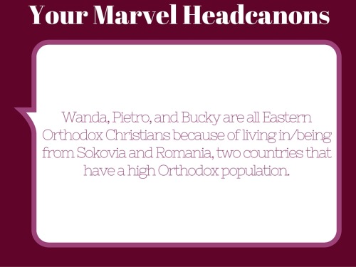  Wanda, Pietro, and Bucky are all Eastern Orthodox Christians because of living in/being from Sokovi