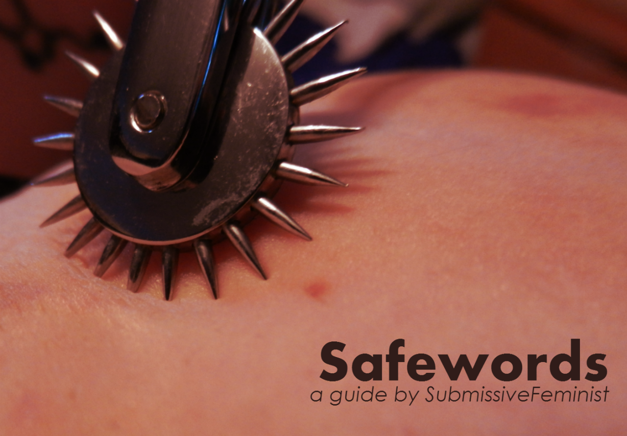 submissivefeminist:  SF’s Guide to Safewords Safewords are a very important aspect