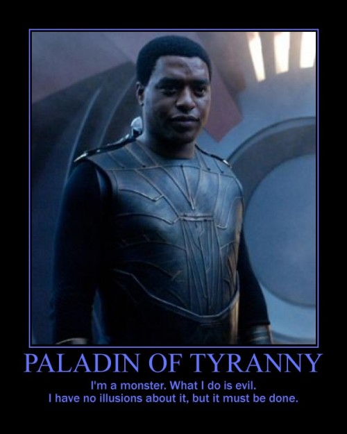 ddemotivators: Paladin of Tyrannyby Oberon Kenobi If there ever was a mirror to all the horrible pot