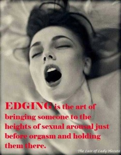 xjulietcharliex:  pixiestix83:  tame-the-cunt:  Everyone should try this, many women find nothing more annoying, frustrating, infuriating than wanting to reach orgasm but not being able to.  Love edging! XoxoxoKelli   💖🎀. i want to learn