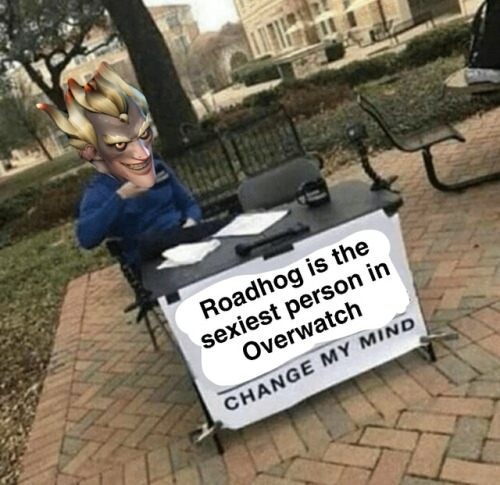 roadhog-is-trans:If you try change his mind he blows you up with his riptire killing you instantly