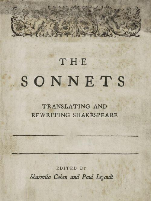 asymptotejournal: The Sonnets: Translating and Rewriting Shakespeare, edited Sharmila Cohen and Paul