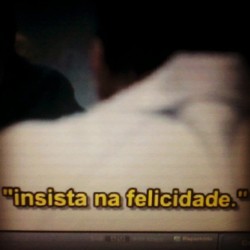 -Insista na Felicidade (=