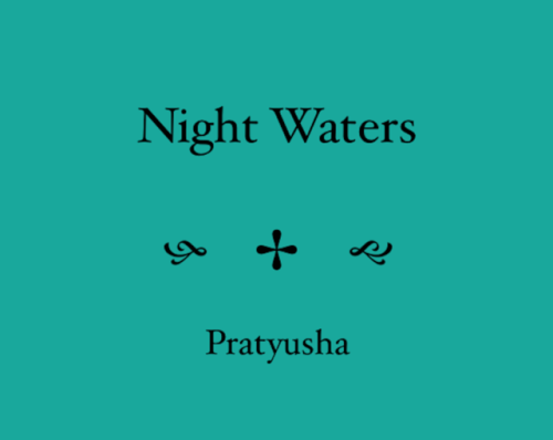 Zarf Editions Pamphlet #6 is now available: Night Waters by Pratyusha!you can buy it for £3 over at 