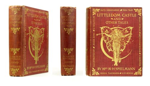 Littledom Castle and other tales by Mrs M H Spielmann - First Edition 1903Illustration among others 