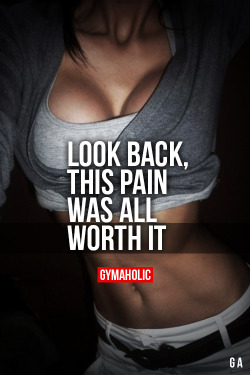 gymaaholic:  Look BackThis pain was all worth it.http://www.gymaholic.co