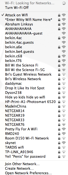 thecuriousmuffin:lizthefangirl:pretentiousprat:The dorm wifi names here crack me up.where in the hec