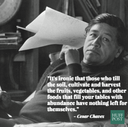 huffingtonpost:  Cesar Chavez’s Words Of